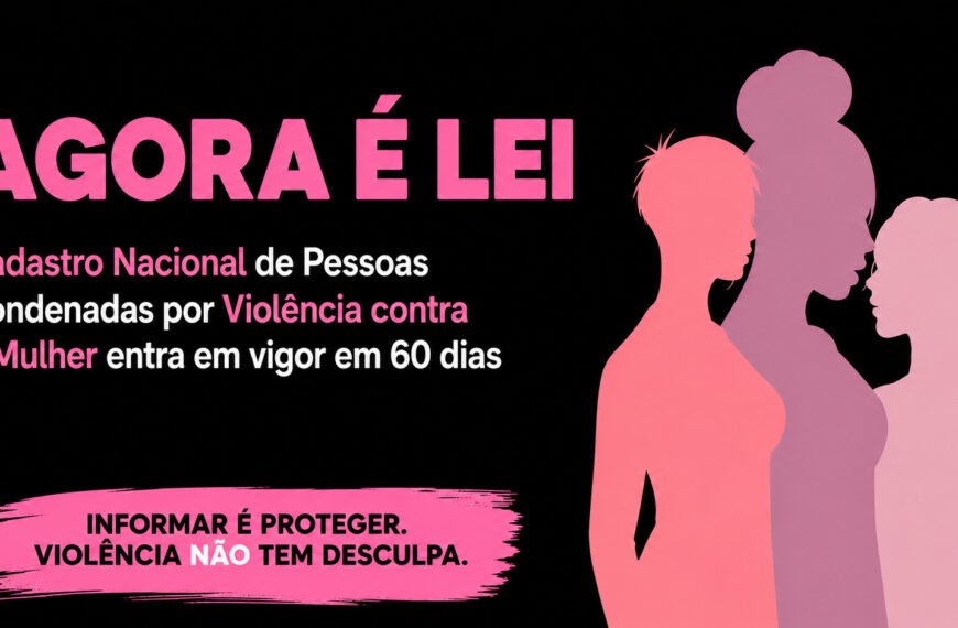 Cadastro nacional de condenados por violência contra a mulher é sancionado e entra em vigor em 60 dias